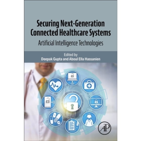 Securing Next-Generation Connected Healthcare Systems (häftad, eng)