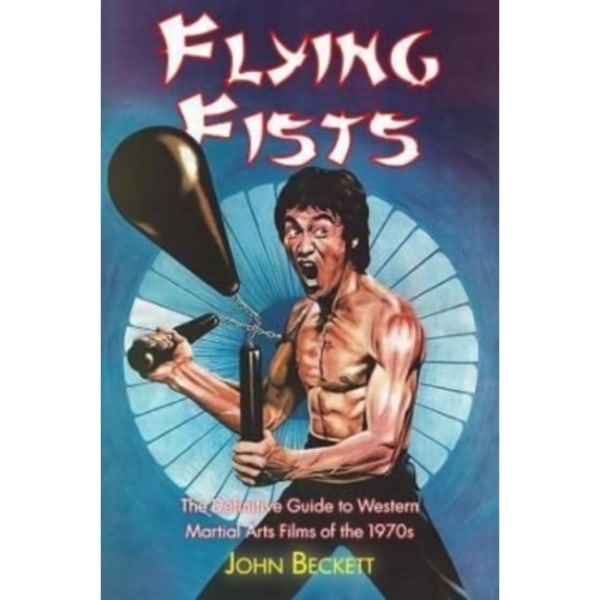 Flying Fists: The Definitive Guide to Western Martial Arts Films of the 1970s (häftad, eng)