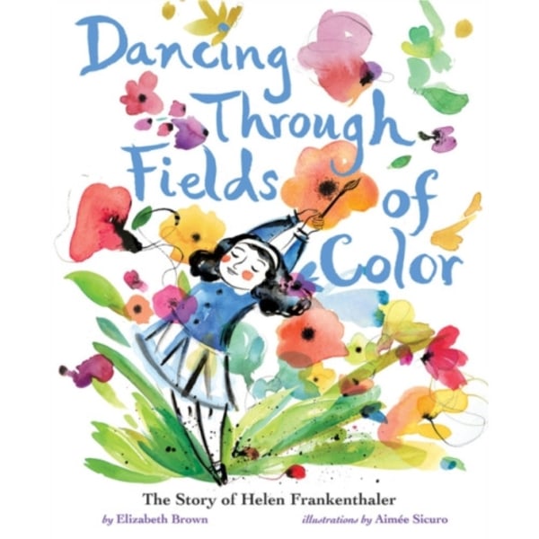 Dancing Through Fields of Color (inbunden, eng)