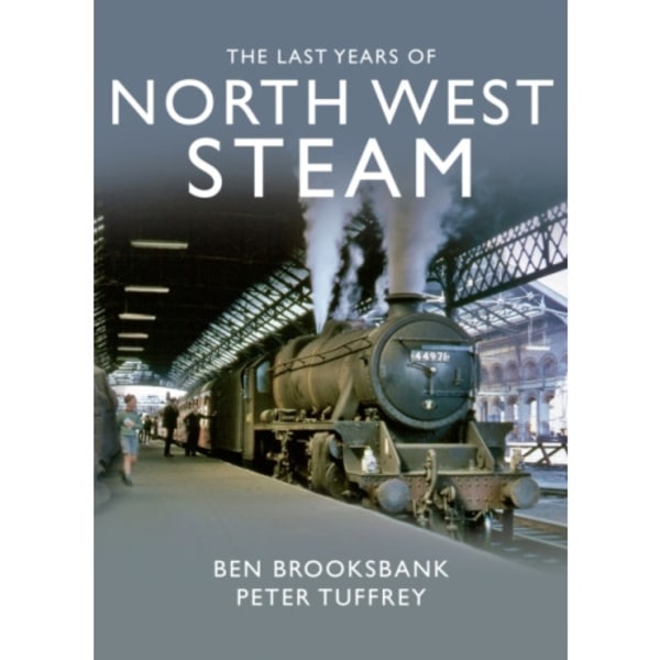 The Last Years Of North West Steam (inbunden, eng)
