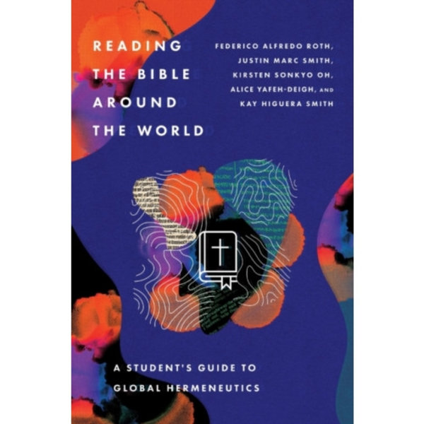 Reading the Bible Around the World – A Student's Guide to Global Hermeneutics (häftad, eng)