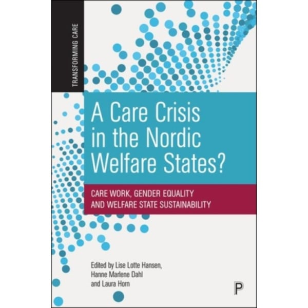 A Care Crisis in the Nordic Welfare States? (inbunden, eng)