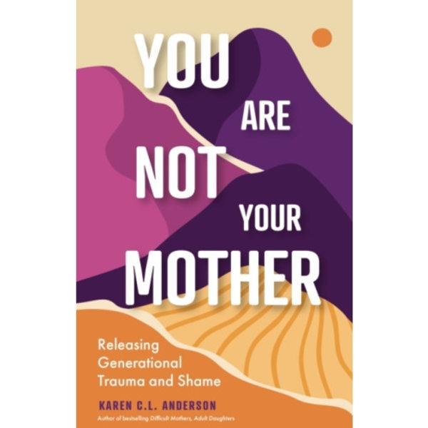 You Are Not Your Mother (häftad, eng)
