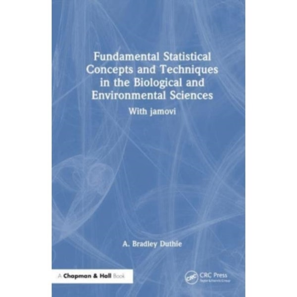 Fundamental Statistical Concepts and Techniques in the Biological and Environmental Sciences (häftad, eng)