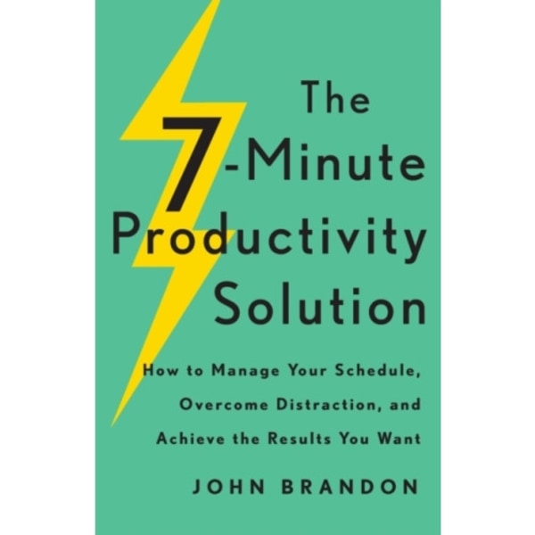 The 7–Minute Productivity Solution – How to Manage Your Schedule, Overcome Distraction, and Achieve the Results You Want (häftad, eng)