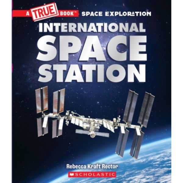 The International Space Station (A True Book: Space Exploration) (inbunden, eng)
