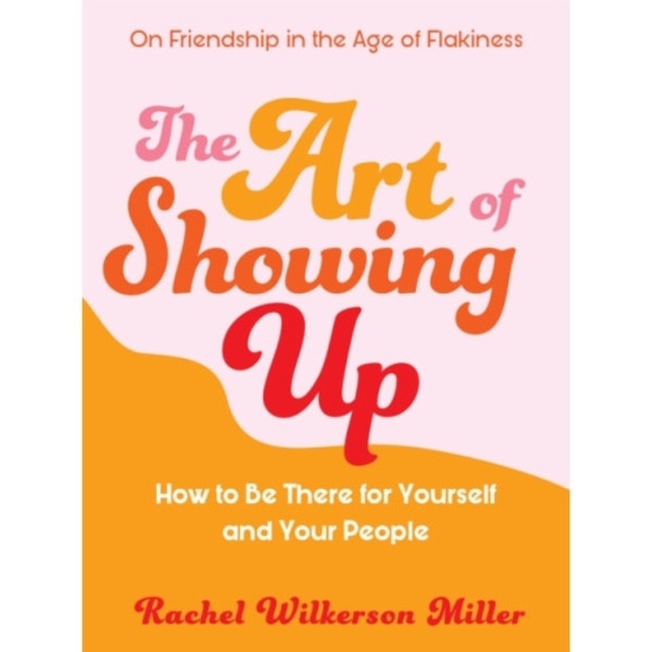 The Art of Showing Up (häftad, eng)