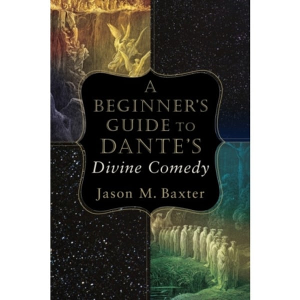 A Beginner`s Guide to Dante`s Divine Comedy (häftad, eng)