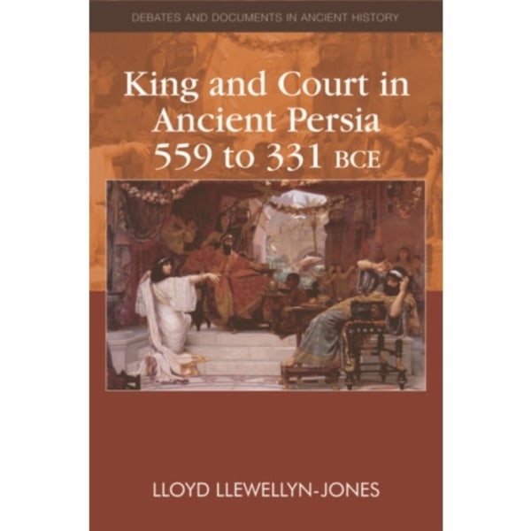 King and Court in Ancient Persia 559 to 331 BCE (häftad, eng)