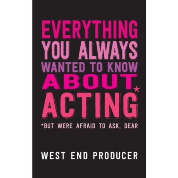 Everything You Always Wanted to Know About Acting (But Were Afraid to Ask, Dear) (häftad, eng)