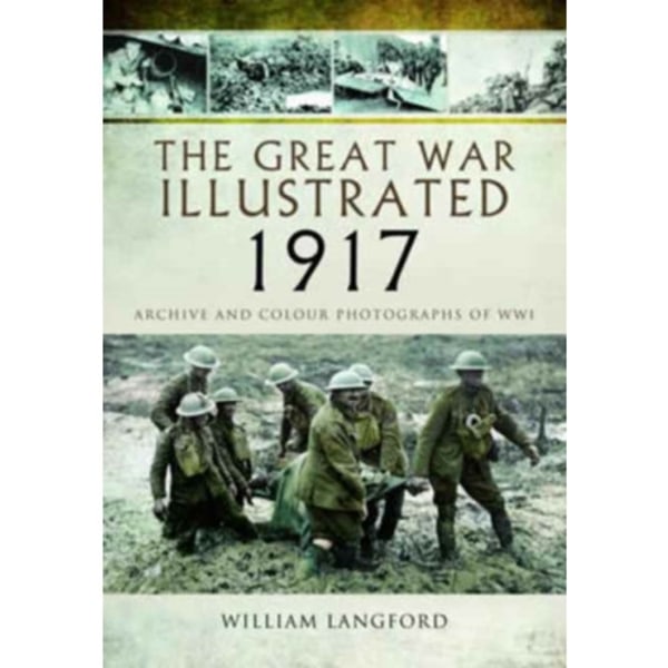 The Great War Illustrated 1917 (inbunden, eng)