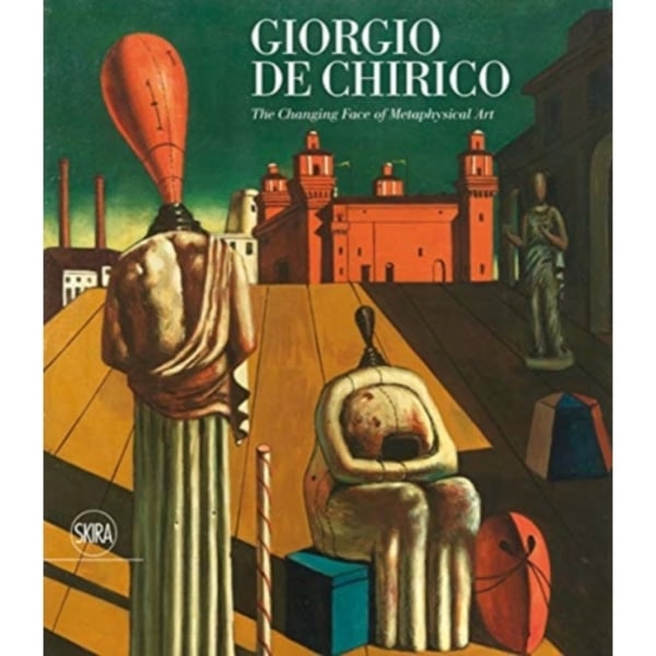 Giorgio de Chirico: The Face of Metaphysics (inbunden, eng)