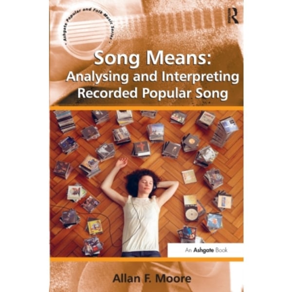 Song Means: Analysing and Interpreting Recorded Popular Song (häftad, eng)