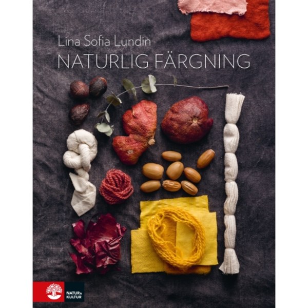 Naturlig färgning : mat och kläder i ett kretslopp (inbunden)