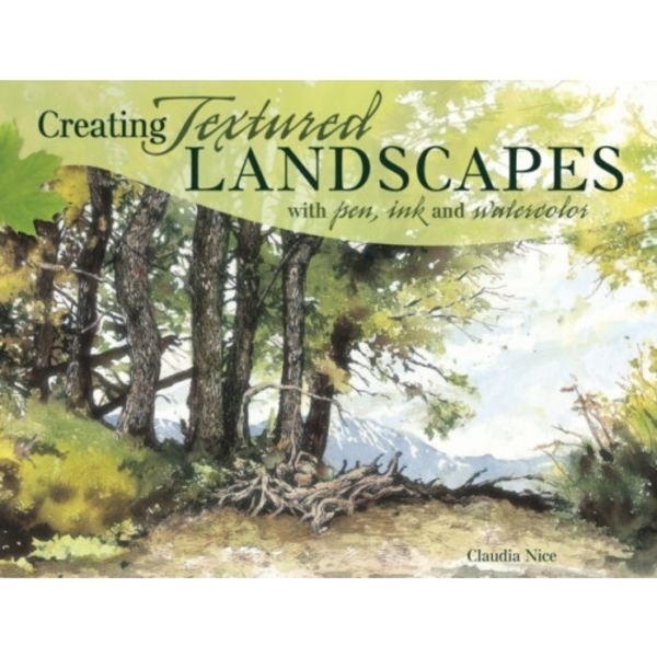 Creating Textured Landscapes with Pen, Ink and Watercolor (häftad, eng)