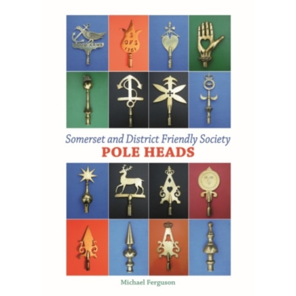 Somerset and District Friendly Society Pole Heads (inbunden, eng)