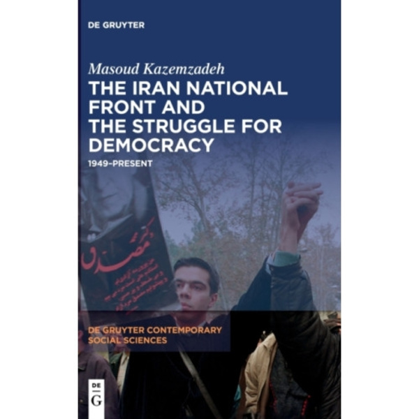 The Iran National Front and the Struggle for Democracy (inbunden, eng)