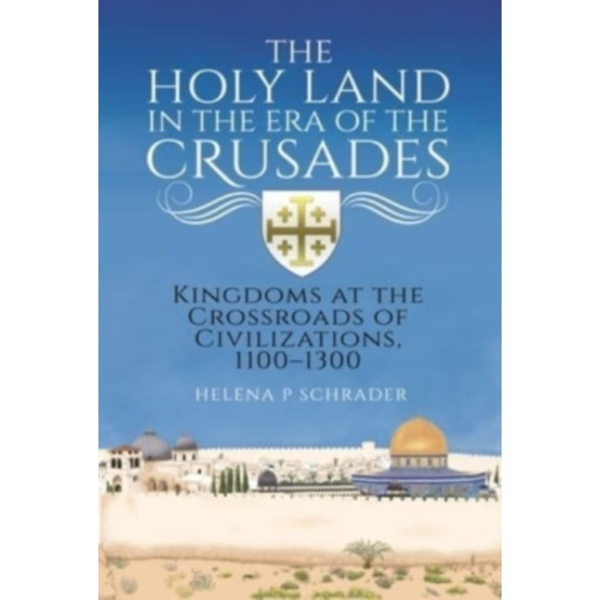 The Holy Land in the Era of the Crusades (inbunden, eng)