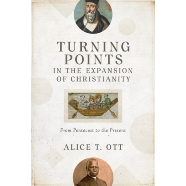 Turning Points in the Expansion of Christianity – From Pentecost to the Present (häftad, eng)