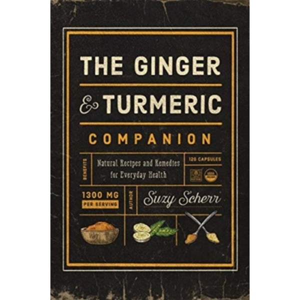 The Ginger and Turmeric Companion (häftad, eng)