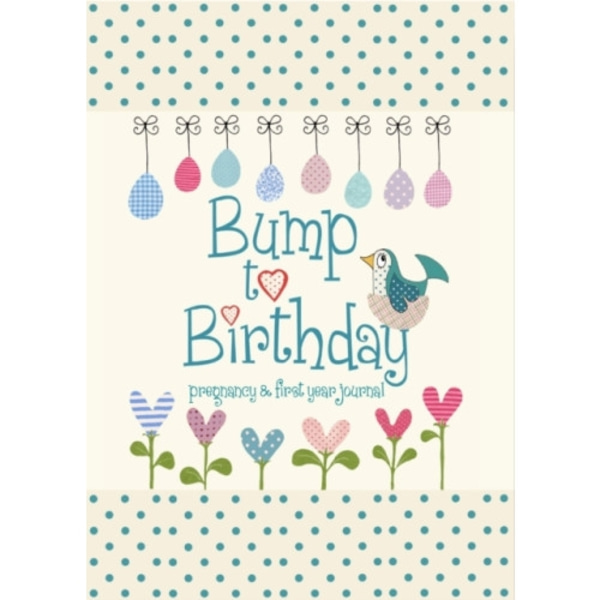 Bump to Birthday, Pregnancy & First Year Journal (inbunden, eng)