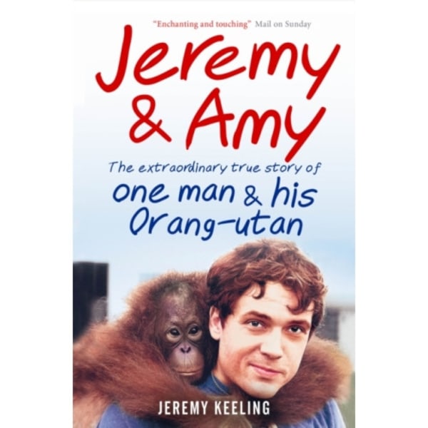 Jeremy and Amy: The Extraordinary True Story of One Man and His Orang-Utan (häftad, eng)