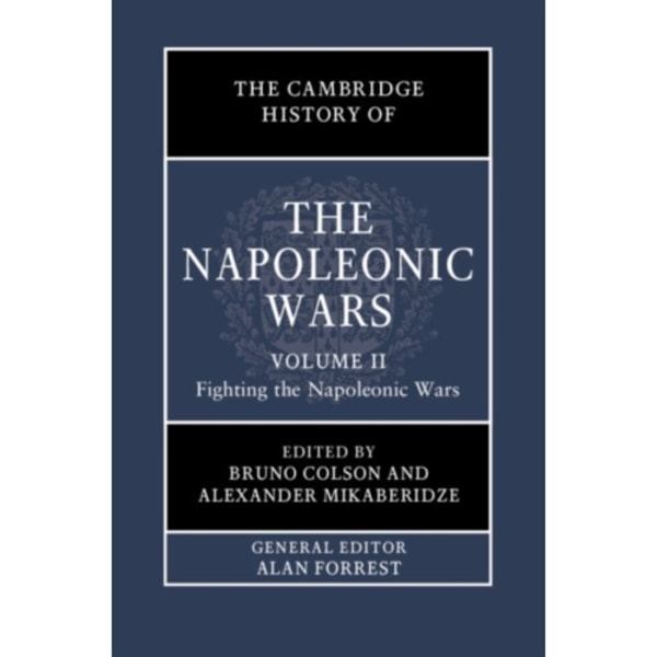 The Cambridge History of the Napoleonic Wars: Volume 2, Fighting the Napoleonic Wars (inbunden, eng)