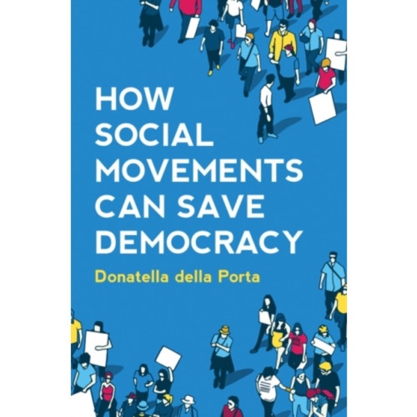 How Social Movements Can Save Democracy (häftad, eng)