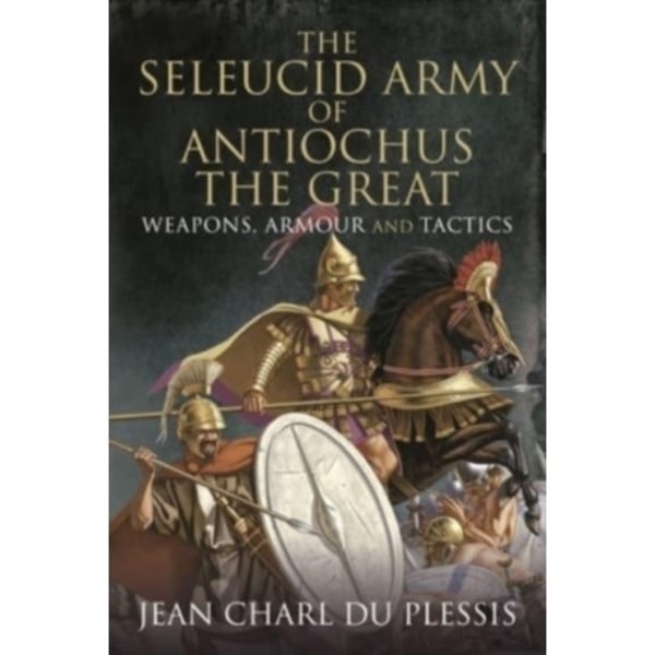 The Seleucid Army of Antiochus the Great (inbunden, eng)