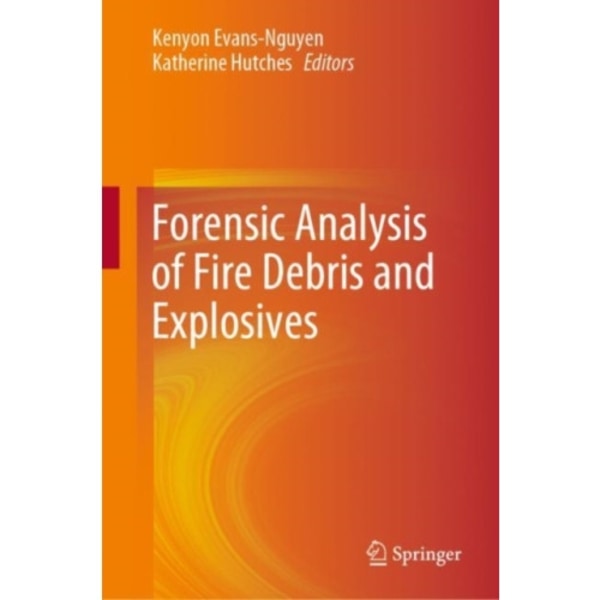 Forensic Analysis of Fire Debris and Explosives (inbunden, eng)
