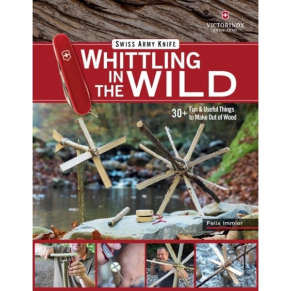 Victorinox Swiss Army Knife Whittling in the Wild (häftad, eng)