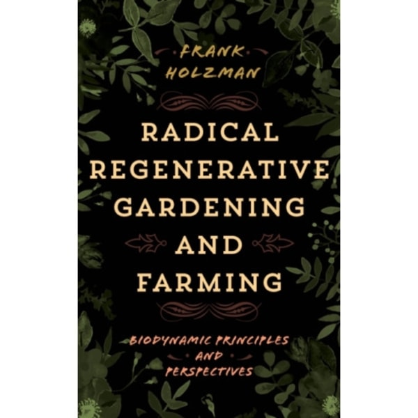 Radical Regenerative Gardening and Farming (häftad, eng)