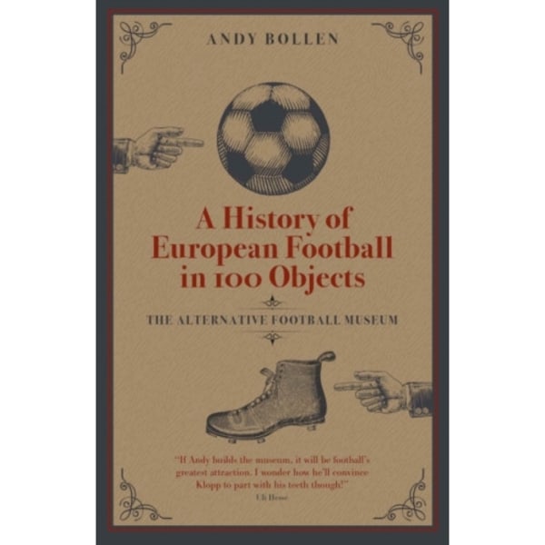 A History of European Football in 100 Objects (inbunden, eng)