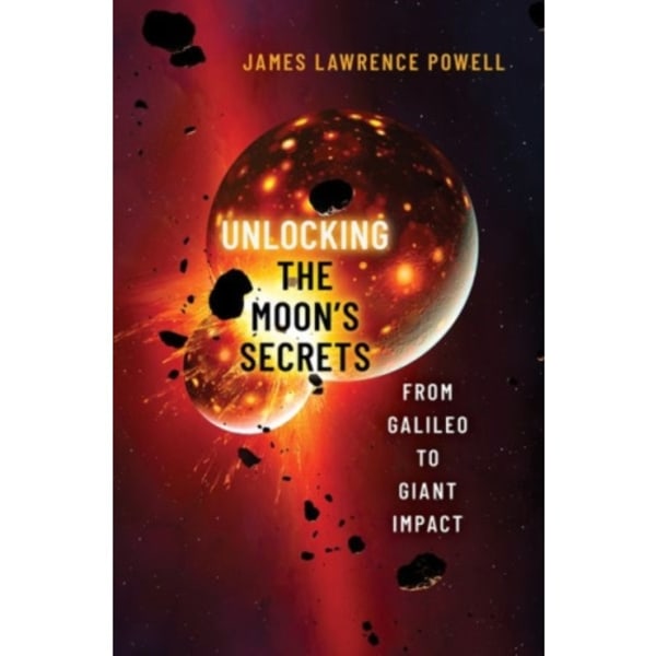 Unlocking the Moon's Secrets (inbunden, eng)