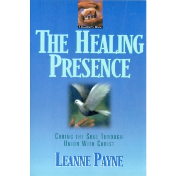 The Healing Presence – Curing the Soul through Union with Christ (häftad, eng)