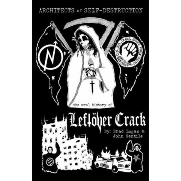 Architects of Self-Destruction: The Oral History of Leftver Crack (häftad, eng)