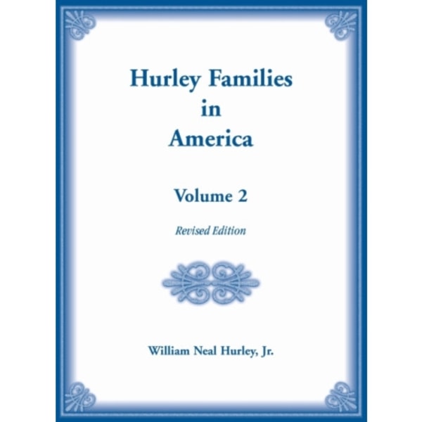 Hurley Families in America, Volume Two, Revised Edition (inbunden, eng)