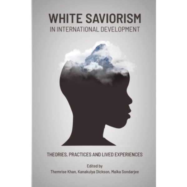 White Saviorism in International Development (häftad, eng)