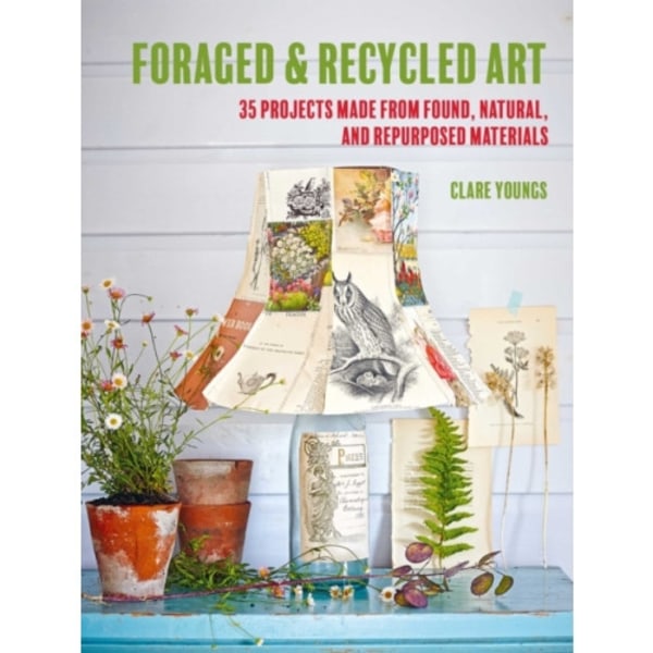 Foraged and Recycled Art (häftad, eng)