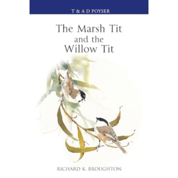 The Marsh Tit and The Willow Tit (inbunden, eng)