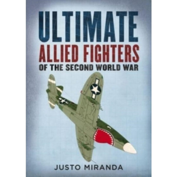 Ultimate Allied Fighters of the Second World War (inbunden, eng)