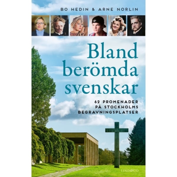Bland berömda svenskar : 62 promenader på Stockholms begravningsplatser (inbunden)