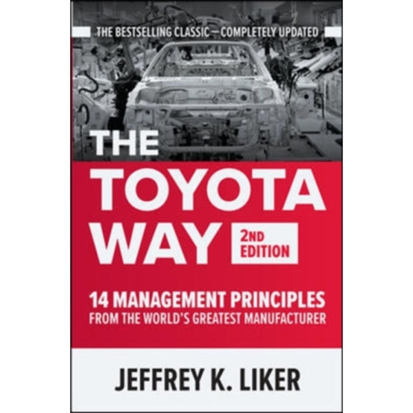 The Toyota Way, Second Edition: 14 Management Principles from the World's Greatest Manufacturer (inbunden, eng)
