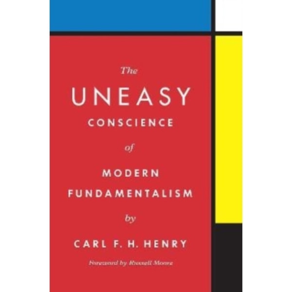 The Uneasy Conscience of Modern Fundamentalism (inbunden, eng)