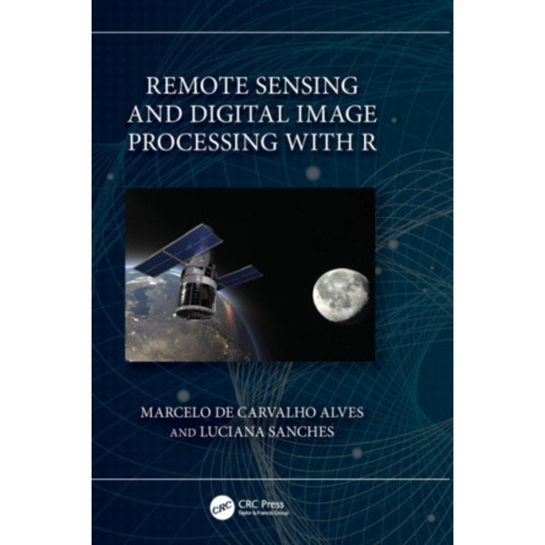 Remote Sensing and Digital Image Processing with R (inbunden, eng)