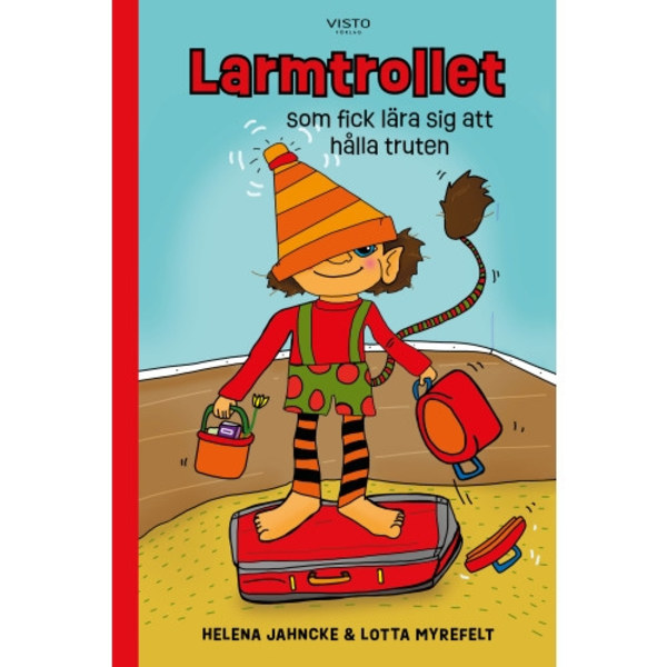 Larmtrollet som fick lära sig att hålla truten (inbunden)