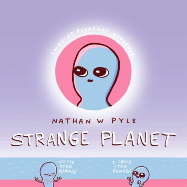 Strange Planet: The Comic Sensation of the Year - Now on Apple TV+ (inbunden, eng)