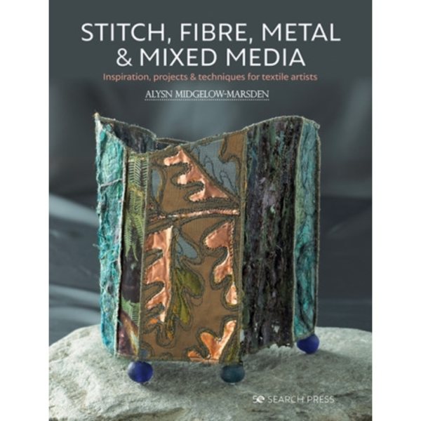 Stitch, Fibre, Metal & Mixed Media (häftad, eng)