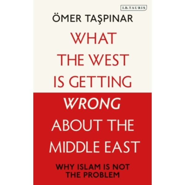 What the West is Getting Wrong about the Middle East (häftad, eng)