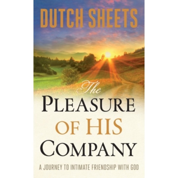The Pleasure of His Company – A Journey to  Intimate Friendship With God (häftad, eng)